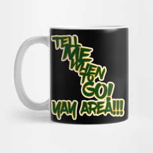 Tell Me When to GO! Mug